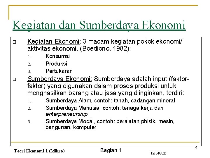 Kegiatan dan Sumberdaya Ekonomi q Kegiatan Ekonomi; 3 macam kegiatan pokok ekonomi/ aktivitas ekonomi,