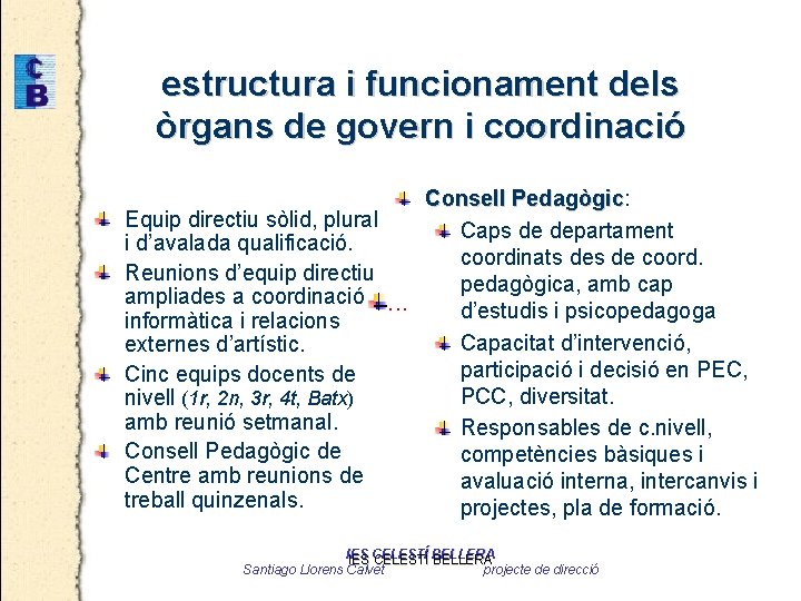 estructura i funcionament dels òrgans de govern i coordinació Equip directiu sòlid, plural i