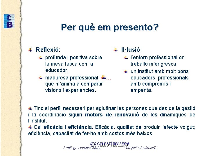 Per què em presento? Reflexió: Il·lusió: profunda i positiva sobre la meva tasca com