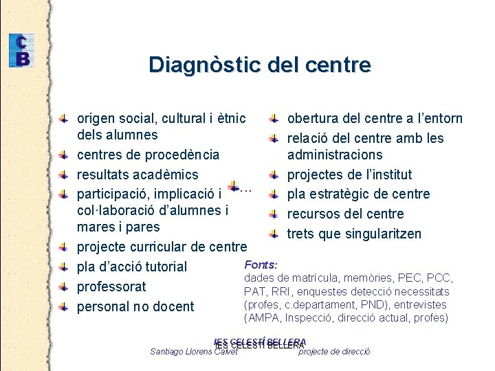 Diagnòstic del centre origen social, cultural i ètnic obertura del centre a l’entorn dels