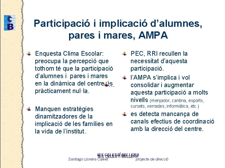 Participació i implicació d’alumnes, pares i mares, AMPA Enquesta Clima Escolar: preocupa la percepció