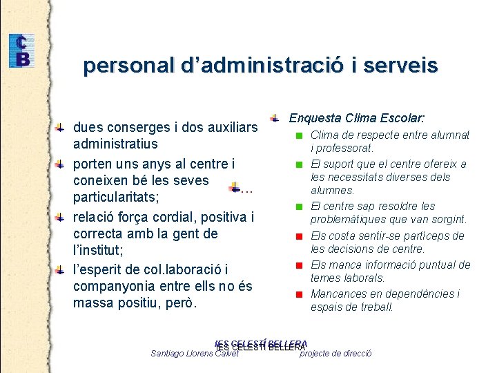 personal d’administració i serveis dues conserges i dos auxiliars administratius porten uns anys al