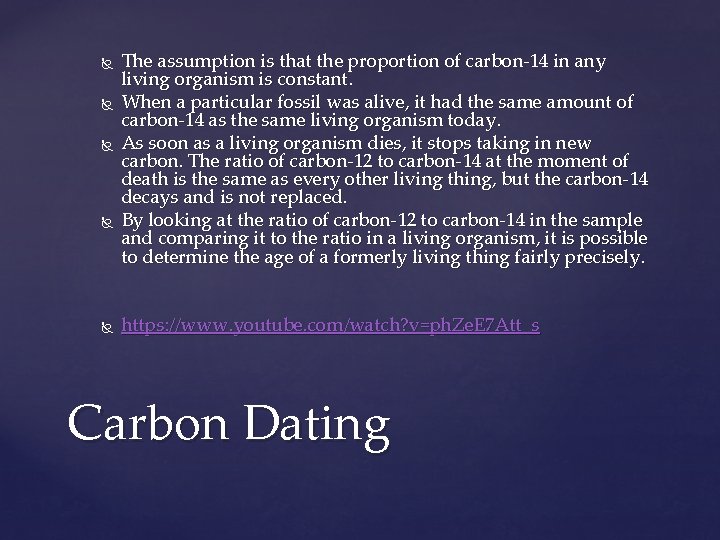  The assumption is that the proportion of carbon 14 in any living organism