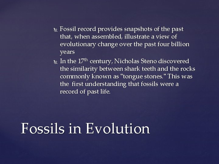  Fossil record provides snapshots of the past that, when assembled, illustrate a view
