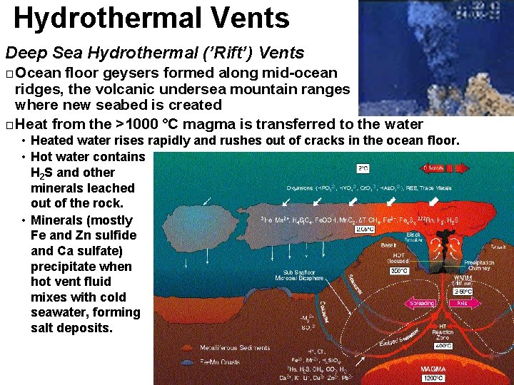 Hydrothermal Vents Deep Sea Hydrothermal (’Rift’) Vents Ocean floor geysers formed along mid-ocean ridges,