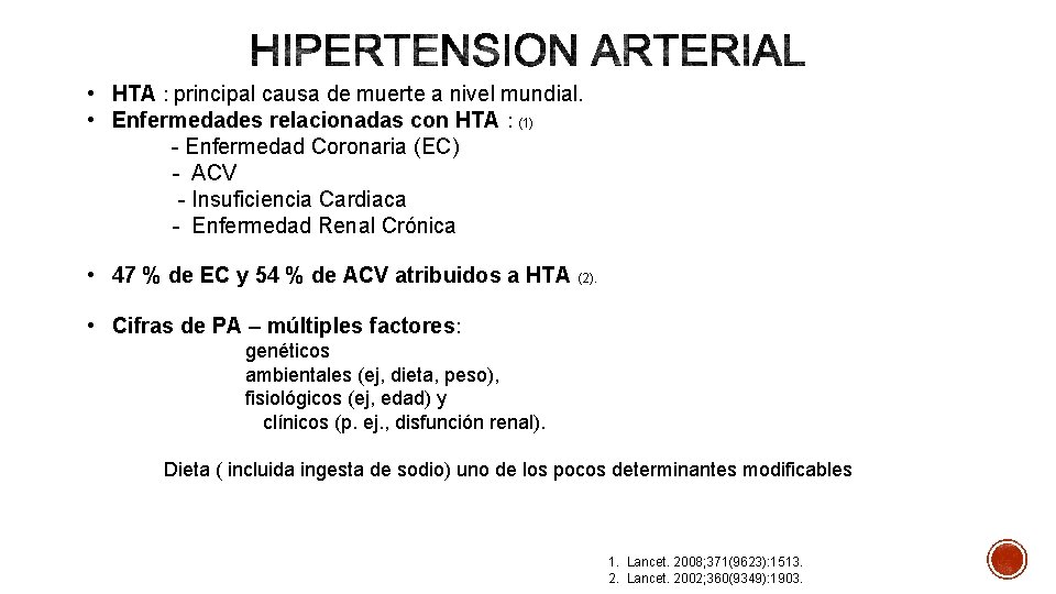  • HTA : principal causa de muerte a nivel mundial. • Enfermedades relacionadas