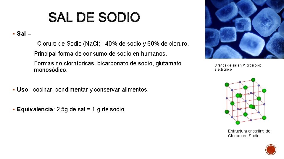 SAL DE SODIO § Sal = Cloruro de Sodio (Na. Cl) : 40% de