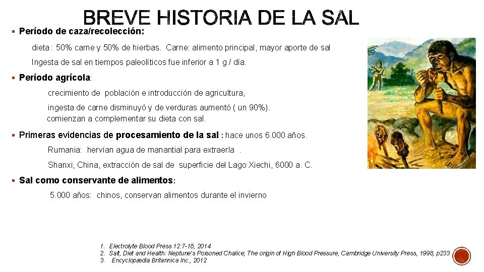 § Período de caza/recolección: dieta : 50% carne y 50% de hierbas. Carne: alimento