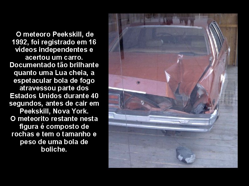 O meteoro Peekskill, de 1992, foi registrado em 16 vídeos independentes e acertou um