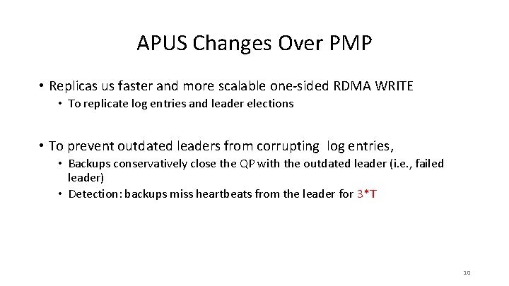 APUS Changes Over PMP • Replicas us faster and more scalable one-sided RDMA WRITE