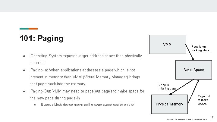 101: Paging ● VMM Page is on backing store. Operating System exposes larger address