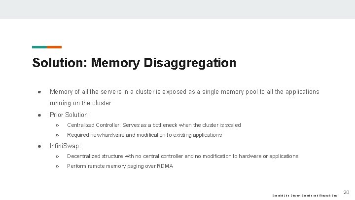 Solution: Memory Disaggregation ● Memory of all the servers in a cluster is exposed