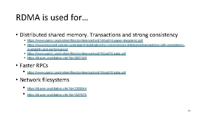 RDMA is used for… • Distributed shared memory. Transactions and strong consistency • https: