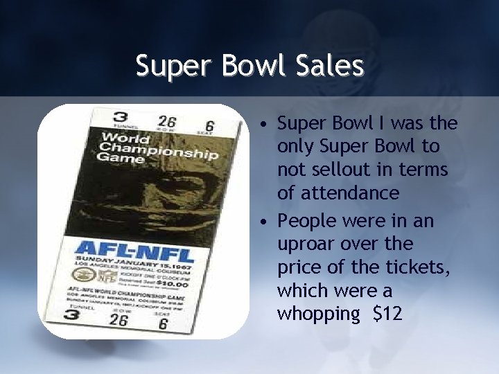 Super Bowl Sales • Super Bowl I was the only Super Bowl to not