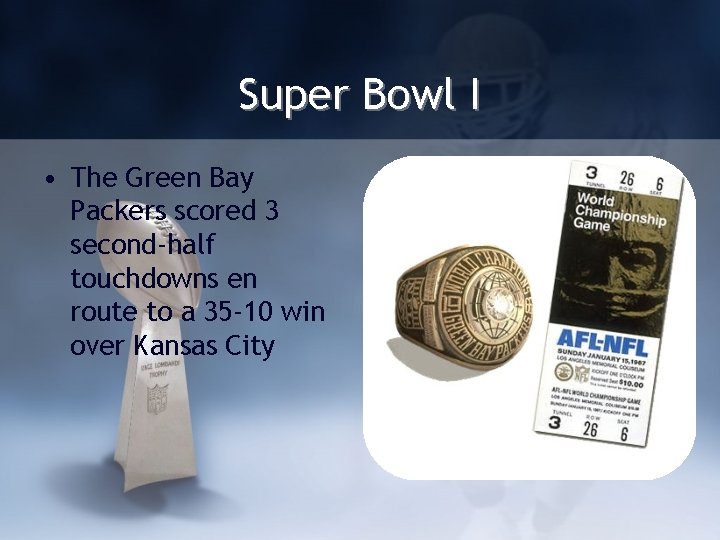 Super Bowl I • The Green Bay Packers scored 3 second-half touchdowns en route