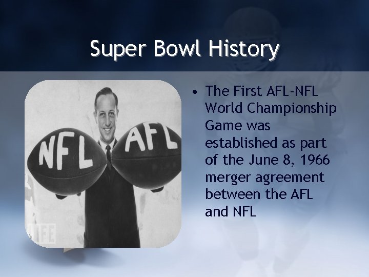 Super Bowl History • The First AFL-NFL World Championship Game was established as part