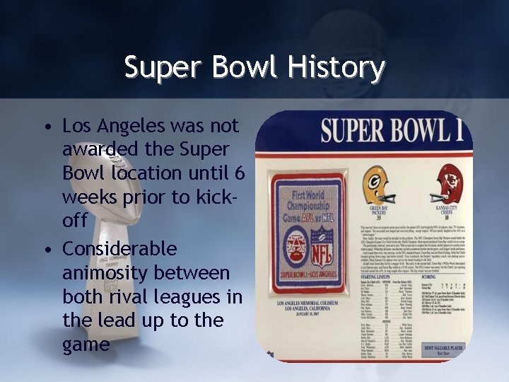 Super Bowl History • Los Angeles was not awarded the Super Bowl location until