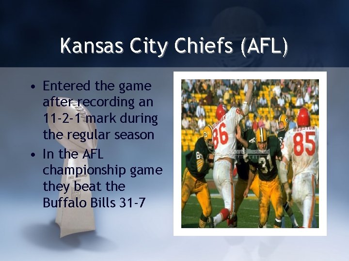 Kansas City Chiefs (AFL) • Entered the game after recording an 11 -2 -1