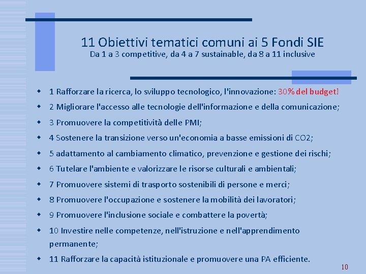 11 Obiettivi tematici comuni ai 5 Fondi SIE Da 1 a 3 competitive, da