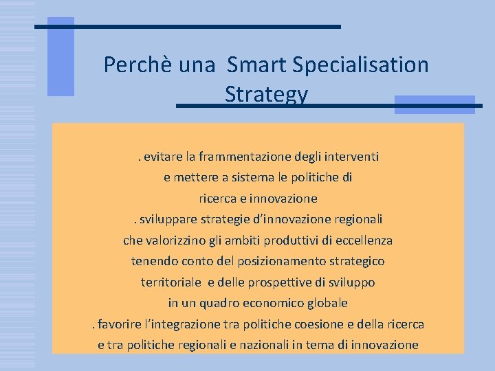 Perchè una Smart Specialisation Strategy. evitare la frammentazione degli interventi e mettere a sistema