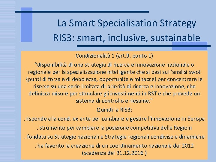 La Smart Specialisation Strategy RIS 3: smart, inclusive, sustainable Condizionalità 1 (art. 9. punto