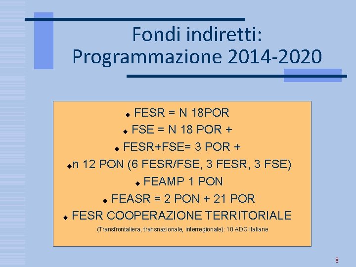 Fondi indiretti: Programmazione 2014 -2020 FESR = N 18 POR FSE = N 18