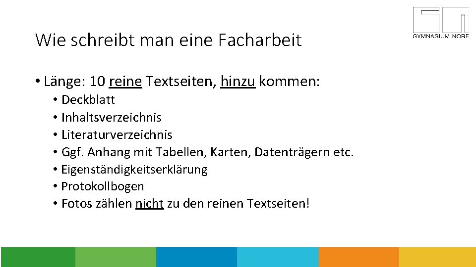 Wie schreibt man eine Facharbeit • Länge: 10 reine Textseiten, hinzu kommen: • Deckblatt