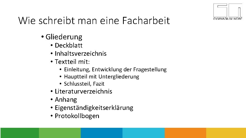 Wie schreibt man eine Facharbeit • Gliederung • Deckblatt • Inhaltsverzeichnis • Textteil mit: