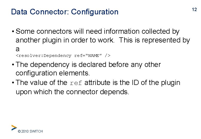 Data Connector: Configuration • Some connectors will need information collected by another plugin in