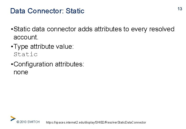 Data Connector: Static • Static data connector adds attributes to every resolved account. •