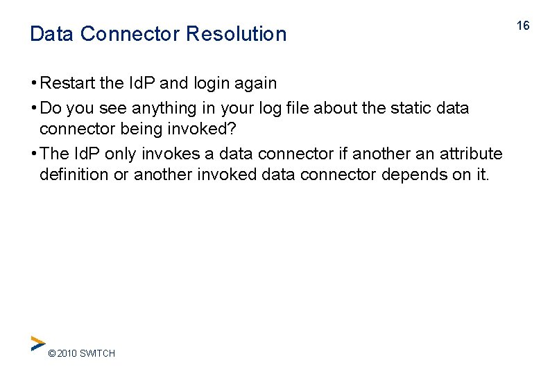 Data Connector Resolution • Restart the Id. P and login again • Do you