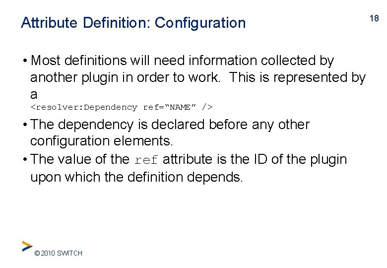 Attribute Definition: Configuration • Most definitions will need information collected by another plugin in