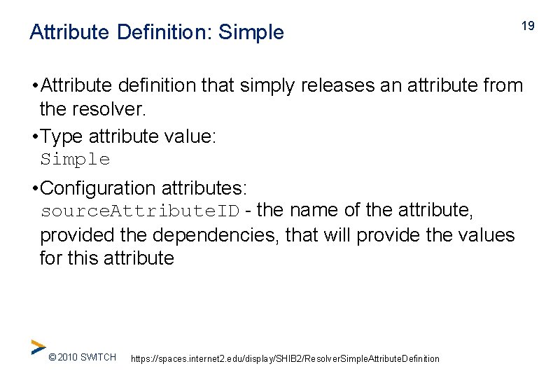 Attribute Definition: Simple 19 • Attribute definition that simply releases an attribute from the