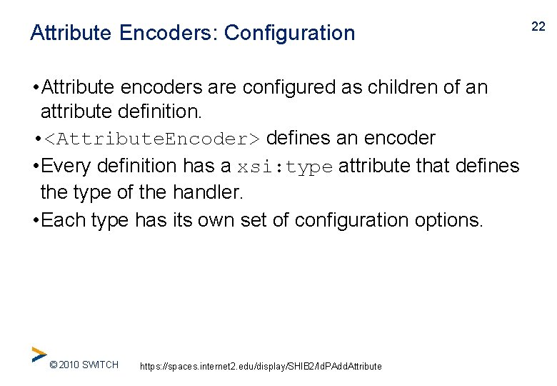 Attribute Encoders: Configuration • Attribute encoders are configured as children of an attribute definition.