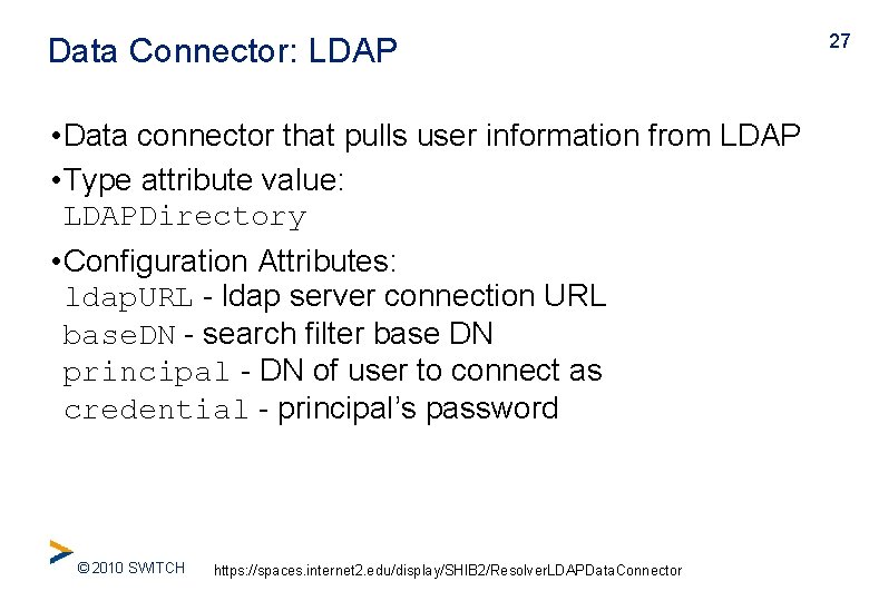Data Connector: LDAP • Data connector that pulls user information from LDAP • Type