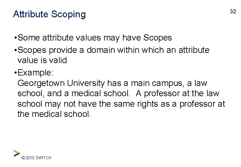 Attribute Scoping • Some attribute values may have Scopes • Scopes provide a domain