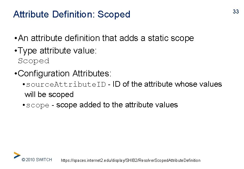 Attribute Definition: Scoped • An attribute definition that adds a static scope • Type