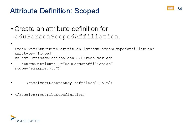 Attribute Definition: Scoped • Create an attribute definition for edu. Person. Scoped. Affiliation. •