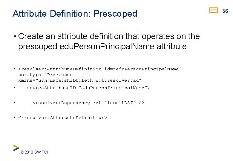 Attribute Definition: Prescoped • Create an attribute definition that operates on the prescoped edu.