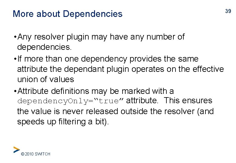 More about Dependencies • Any resolver plugin may have any number of dependencies. •