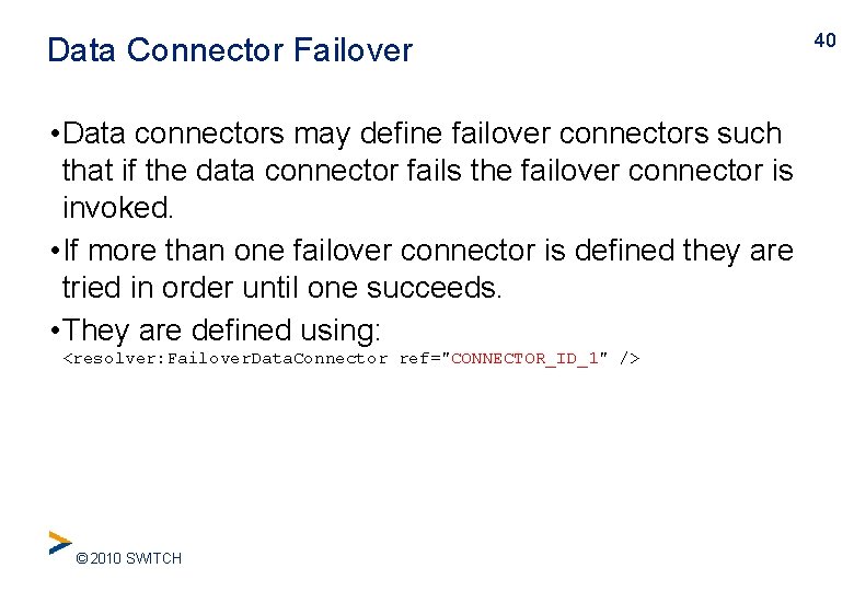 Data Connector Failover • Data connectors may define failover connectors such that if the