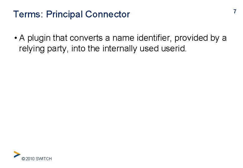 Terms: Principal Connector • A plugin that converts a name identifier, provided by a