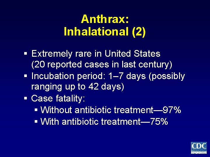 Anthrax: Inhalational (2) § Extremely rare in United States (20 reported cases in last