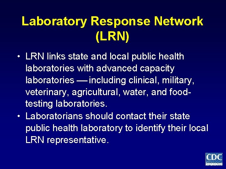 Laboratory Response Network (LRN) • LRN links state and local public health laboratories with