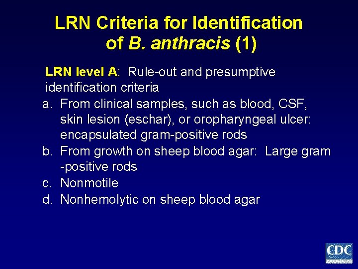 LRN Criteria for Identification of B. anthracis (1) LRN level A: Rule-out and presumptive