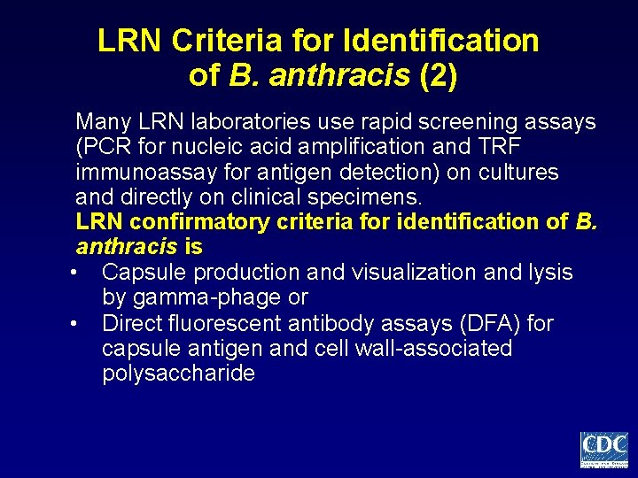 LRN Criteria for Identification of B. anthracis (2) Many LRN laboratories use rapid screening