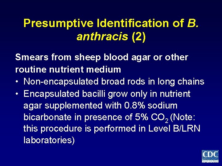 Presumptive Identification of B. anthracis (2) Smears from sheep blood agar or other routine