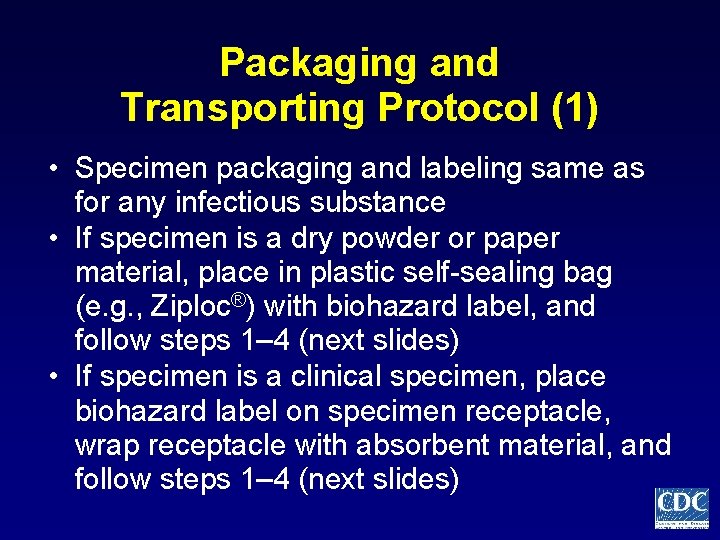 Packaging and Transporting Protocol (1) • Specimen packaging and labeling same as for any