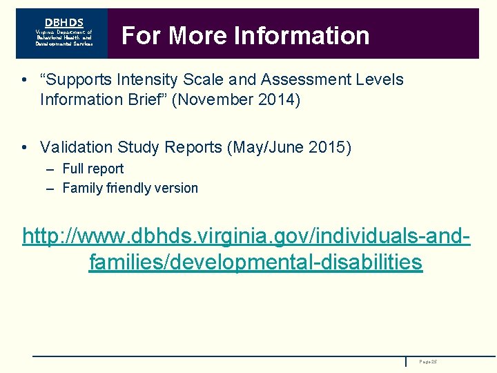 DBHDS Virginia Department of Behavioral Health and Developmental Services For More Information • “Supports