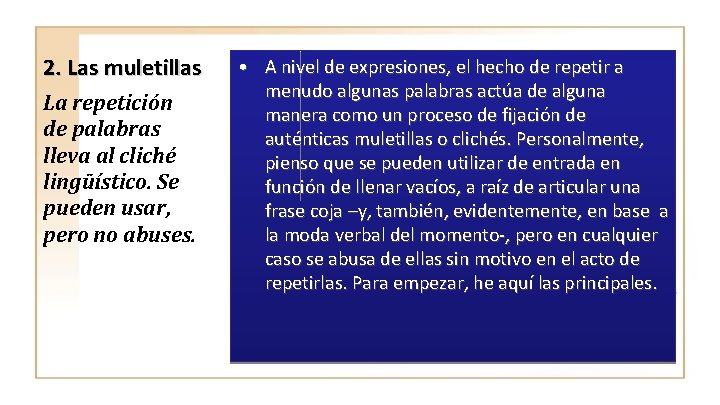 2. Las muletillas La repetición de palabras lleva al cliché lingüístico. Se pueden usar,